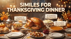 Similes for Thanksgiving Dinner
